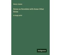 Notes on Novelists with Some Other Notes: in large print