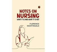 Notes on Nursing: What It Is, and What It Is Not