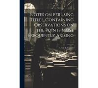 Notes On Perusing Titles, Containing Observations On The Points Most Frequently Arising