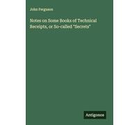 Notes on Some Books of Technical Receipts, or So-called "Secrets"