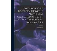 Notes On Some Copepoda From The Arctic Seas Collected In 1890 By The Rev. Cannon A.M. Norman, F.R.S