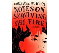 Notes on Surviving the Fire: A Novel