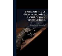 Notes on the '08 (Heavy) and '08/'15 (Light) German Machine Guns