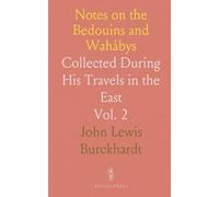 Notes on the Bedouins and Wahábys: Collected During His Travels in the East