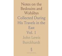 Notes on the Bedouins and Wahábys: Collected During His Travels in the East