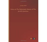Notes On The Diplomatic History Of The Jewish Question