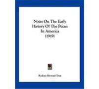 Notes on the Early History of the Pecan in America (1919) True, Rodney Howard (Auteur)