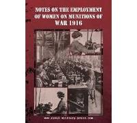 Notes On The Employment Of Women On Munitions Of War 1916
