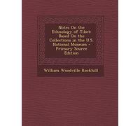 Notes on the Ethnology of Tibet: Based on the Collections in the U.S. National Museum - Primary Source Edition
