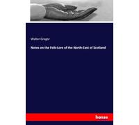 Notes on the Folk-Lore of the North-East of Scotland
