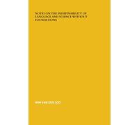 Notes on The Indefinability of Language and Science Without Foundations