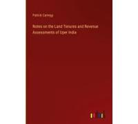 Notes On The Land Tenures And Revenue Assessments Of Uper India