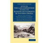 Notes on the Late Expedition against the Russian Settlements in Eastern Siberia - Bernard Whittingham - Cambridge University Press - Livre en Anglais - Pa Bernard WhittinghamBernard Whittingham (Auteu
