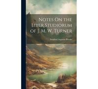 Notes On The Liber Studiorum Of J. M. W. Turner