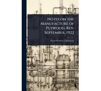 Notes on the Manufacture of Plywood. Rev. September, 1922