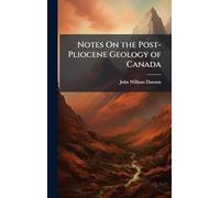 Notes On the Post-Pliocene Geology of Canada