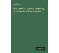 Notes on the Sea Fisheries and Fishing Population of the United Kingdom
