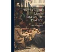 Notes On The South Lancashire Dialect