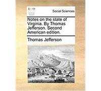Notes on the State of Virginia. by Thomas Jefferson. Second American Edition. Jefferson, Thomas (Auteur)
