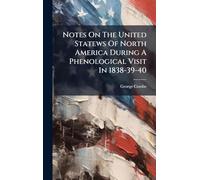 Notes On The United Statews Of North America During A Phenological Visit In 1838-39-40