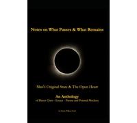 Notes on What Passes & What Remains: Man's Natural State & The Open Heart