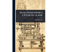 Notes Pour Servir a L'Ã tude De La Soie