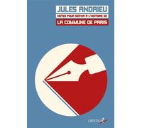 Notes pour servir a l'histoire de la commune de paris - Jules Andrieu - Libertalia - broché - Etude