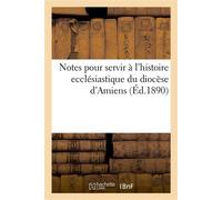 Notes pour servir à l'histoire ecclésiastique du diocèse d'Amiens - Hecquet - Hachette Bnf - broché - Livre