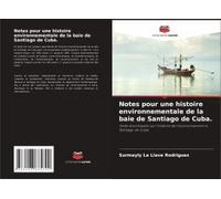 Notes Pour Une Histoire Environnementale De La Baie De Santiago De Cuba.