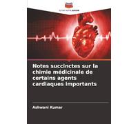 Notes succinctes sur la chimie médicinale de certains agents cardiaques importants