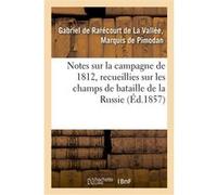Notes sur la campagne de 1812, recueillies sur les champs de bataille de la Russie Pimodan-G (Auteur)