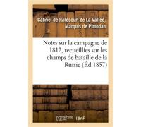 Notes sur la campagne de 1812, recueillies sur les champs de bataille de la Russie - Pimodan-G - Hachette Bnf - broché - Livre