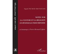 Notes Sur La Culture Et La Religion En Péninsule Indochinoise - En Hommage À Pierre-Bernard Lafont