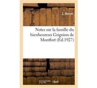 Notes sur la famille du bienheureux Grignion de Montfort J. Herve (Auteur)