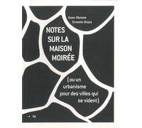 Notes sur la maison moirée (ou un urbanisme pour des villes qui se vident)