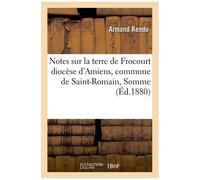 Notes Sur La Terre De Frocourt Diocèse D'amiens, Commune De Saint-Romain Somme