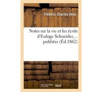 Notes sur la vie et les écrits d'Euloge Schneider,... publiées (Éd.1862) - Frédéric-Charles Heitz - Hachette Bnf - broché - Livre