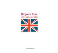 Notes sur l'Angleterre - Hippolyte-Adolphe Taine - Archives Kareline - broché - Essai