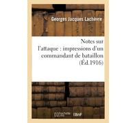 Notes sur l'attaque : impressions d'un commandant de bataillon