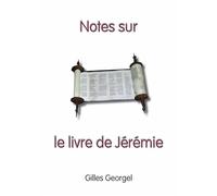 Notes sur le livre de Jérémie - Gilles Georgel - Scripsi - broché - Essai