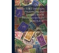 Notes Sur L'émission Provisoire Des Timbres-Poste Français Dits De "Bordeaux