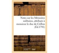Notes sur les Mémoires militaires, attribués à monsieur le duc de Crillon En ce qui concerne le siége de Gibraltar - Collectif - Hachette Bnf - broché - Livre