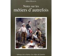 Notes sur les metiers dautrefois - MANUEL ALBERT - Alpes De Lumiere - broché - Essai