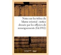 Notes sur les tribus du Maroc oriental : notice dressée par les officiers de renseignements: du cercle de Fez