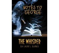 Notes to George: The Whisper