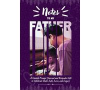 Notes to My Father: A Guided Prompt Journal & Keepsake Gift to Celebrate Dad's Life, Love, and Legacy