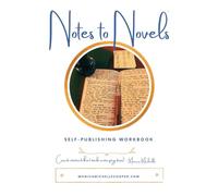 Notes to Novels: A Self-Publishing Workbook