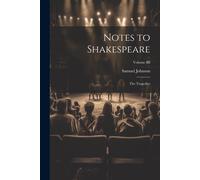 Notes To Shakespeare: The Tragedies; Volume Iii