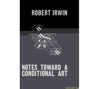 Notes Toward A Conditional Art