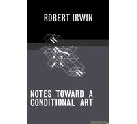 Notes Toward A Conditional Art
